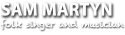 SAM MARTYN | Folk singer and musician